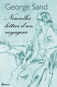 George Sand — Nouvelles lettres d'un voyageur