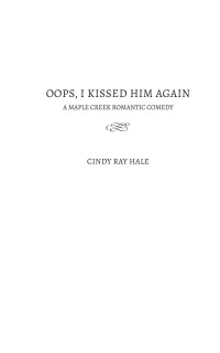 Cindy Ray Hale — Oops, I Kissed Him Again