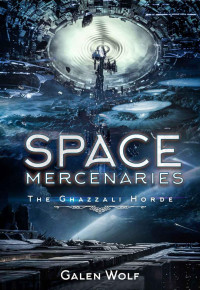 Galen Wolf — The Ghazzali Horde: Space Mercenaries