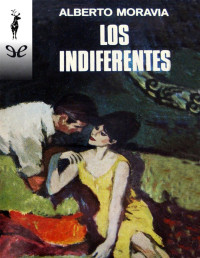 Alberto Moravia — LOS INDIFERENTES