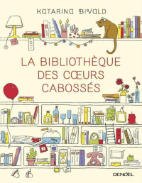 Bivald Katarina — La Bibliothèque Des Cœurs Cabossés