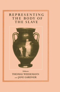 Gardner, Jane; Wiedemann, Thomas; Wiedemann, Thomas — Representing the Body of the Slave