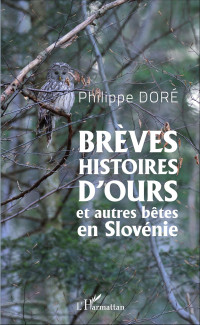 Philippe Dor; — Brves histoires d'ours et autres btes en Slovnie