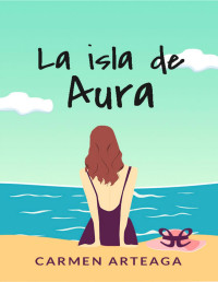 Carmen Arteaga — LA ISLA DE AURA