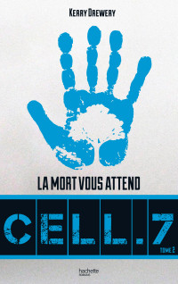 Kerry Drewery — Cell. 7 - Tome 2 - Jour 7