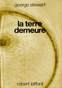 Stewart, George Rippey — La terre demeure