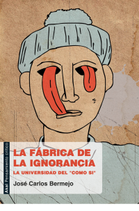 Bermejo, Jose.; — La fbrica de la ignorancia