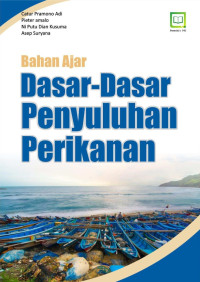 Catur Pramono Adi, Pieter amalo, Ni Putu Dian Kusuma, Asep Suryana — Dasar-Dasar Penyuluhan Perikanan: Bahan Ajar