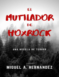 Miguel Hernandez — El Mutilador de Hoxrock (Spanish Edition)