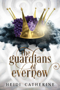 Heidi Catherine — The Guardians of Evernow: Book 4 The Kingdoms of Evernow