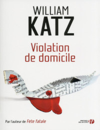 William Katz — Violation de domicile