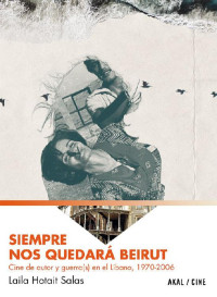 Laila Hotait Salas; — Siempre nos quedar Beirut