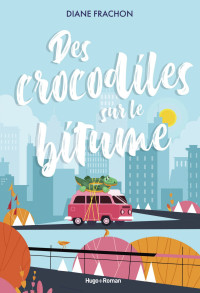 Diane Frachon — Des crocodiles sur le bitume