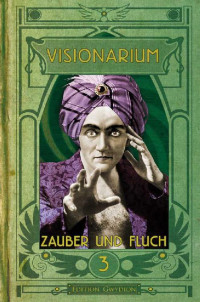 Autoren, div. [Autoren, div.] — Visionarium 03 - Zauber und Fluch