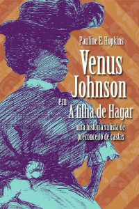 Pauline Elizabeth Hopkins — Venus Johnson em A filha de Hagar