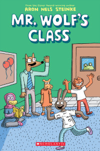 Aron Nels Steinke — Mr. Wolf's Class (Mr. Wolf's Class #1)