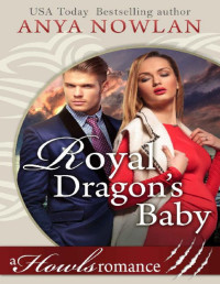 Anya Nowlan [Nowlan, Anya] — Royal Dragon's Baby: A Howl's Romance