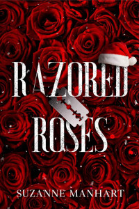Suzanne Manhart — Razored Roses: Where Danger and Love Collide