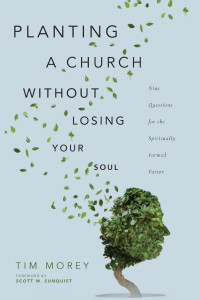 Tim Morey — Planting a Church Without Losing Your Soul