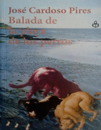 José Cardoso Pires — Balada De La Playa De Los Perros