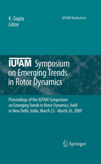 K. Gupta — IUTAM Symposium on Emerging Trends in Rotor Dynamics