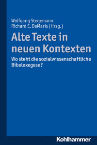 Wolfgang Stegemann & Richard E. DeMaris — Alte Texte in neuen Kontexten: Wo steht die sozialwissenschaftliche Bibelexegese?