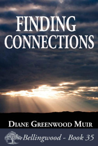 Diane Greenwood Muir — Finding Connections (Bellingwood Book 35)