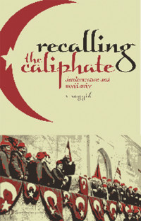 S. Sayyid; — Recalling the Caliphate