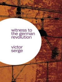 Serge, Victor — Witness to the German Revolution