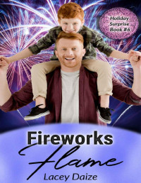 Lacey Daize — Fireworks Flame: Holiday Surprise Book 6
