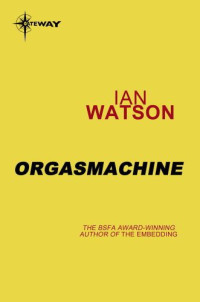 Ian Watson [Watson, Ian] — Orgasmachine