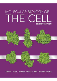 Bruce Alberts, Rebecca Heald, Alexander Johnson, David Morgan, Martin Raff, Keith Roberts, Peter Walter — Alberts, Heald, Johnson, Morgan, Raff, Roberts, Walter: Molecular Biology of the Cell. With problems by John Wilson & Tim Hunt. Seventh Edition