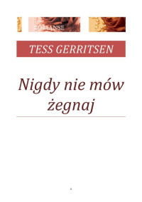 4. Nigdy nie mów żegnaj — Tess Gerritsen - Romanse kryminalne