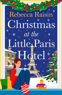 Rebecca Raisin — Christmas at the Little Paris Hotel