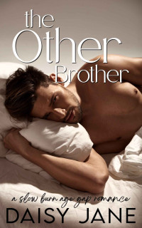 Daisy Jane — The Other Brother: A Slow Burn Age Gap Romance