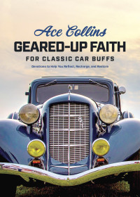 Ace Collins; — Geared-Up Faith for Classic Car Buffs