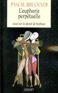 Pascal Bruckner — L'euphorie perpétuelle (essai français) (French Edition)