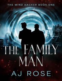 AJ Rose — The Family Man (The Mind Hacker 1) MM