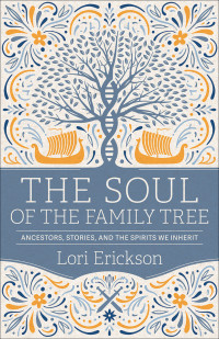 Lori Erickson; — The Soul of the Family Tree