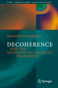 Maximilian Schlosshauer — Decoherence and the Quantum to Classical Transition, Corrected Third Printing