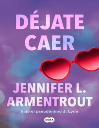 Jennifer L. Armentrout — JENNIFER L. ARMENTROUT (J. LYNN) - TE ESPERARÉ 4 - DÉJATE CAER