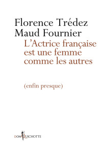 Florence Tredez, Maud Fournier — L'Actrice française est une femme comme les autres