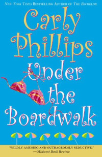 Carly Phillips — Under the Boardwalk