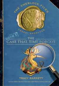 Tracy Barrett — Sherlock Files 3: Case That Time Forgot