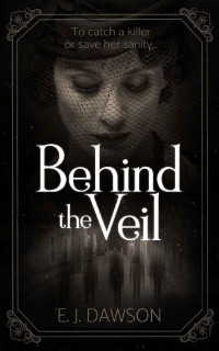 E. J. Dawson — Behind the Veil