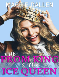 Maggie Dallen — The Prom King & The Ice Queen (Fall in Love Like a Princess Book 4)