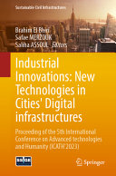 Brahim El Bhiri, Safae MERZOUK, Saliha ASSOUL, (eds.) — Industrial Innovations: New Technologies in Cities' Digital infrastructures: Proceeding of the 5th International Conference on Advanced technologies and Humanity (ICATH’2023)