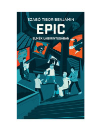 Szabó Tibor Benjámin  — Epic – Elmék labirintusában