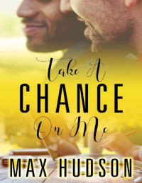 Max Hudson [Hudson, Max] — Take A Chance On Me