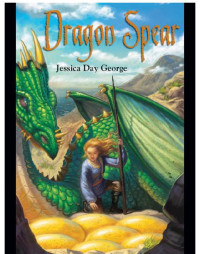 Jessica Day George — Dragon Adventures 03-Dragon Spear